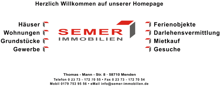 Semer Immobilien - Häuser, Wohnungen, Grundstücke, Gewerbe, Ferienobjekte, Darlehensvermittlung, Mietkauf, Gesuche